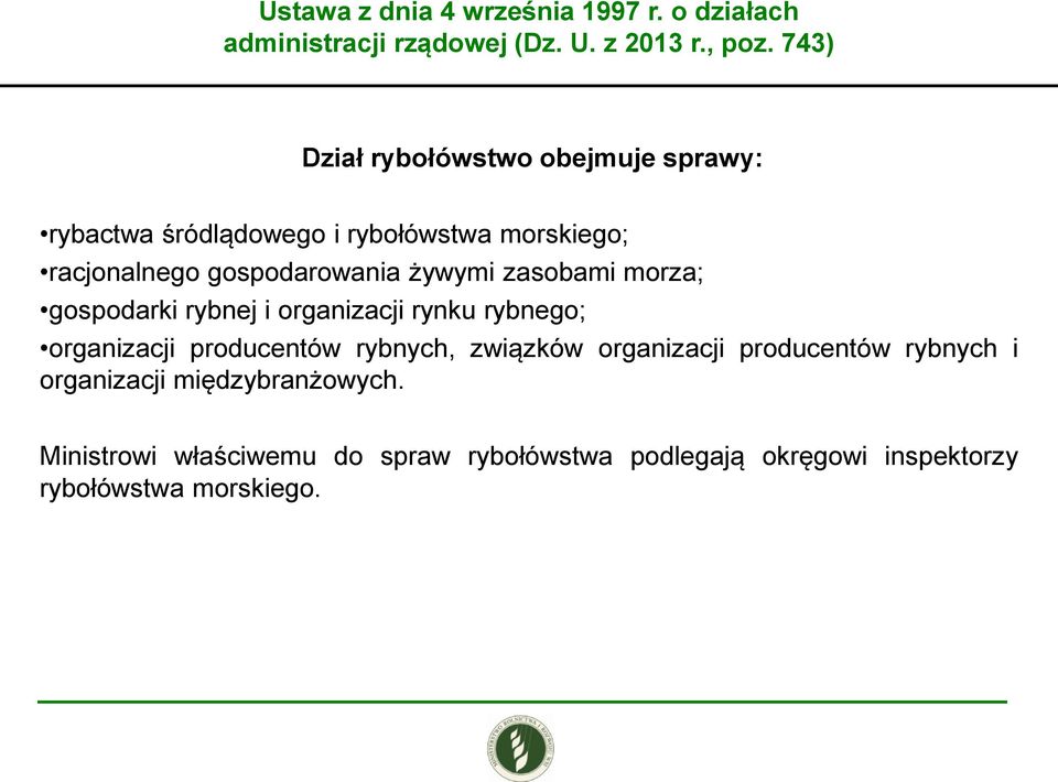 żywymi zasobami morza; gospodarki rybnej i organizacji rynku rybnego; organizacji producentów rybnych, związków