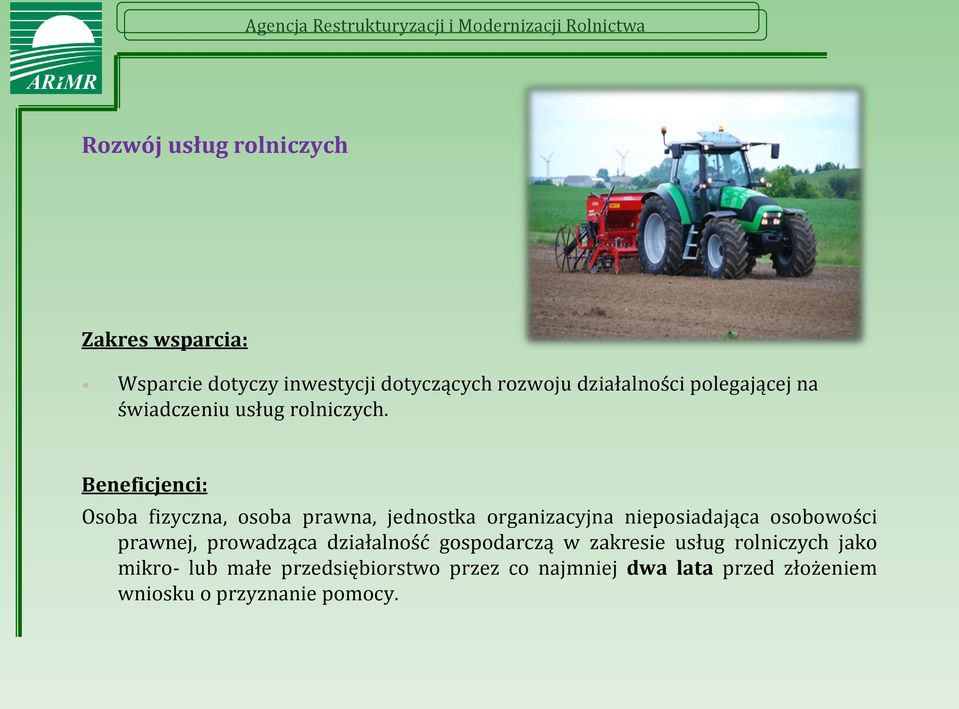 Beneficjenci: Osoba fizyczna, osoba prawna, jednostka organizacyjna nieposiadająca osobowości prawnej,