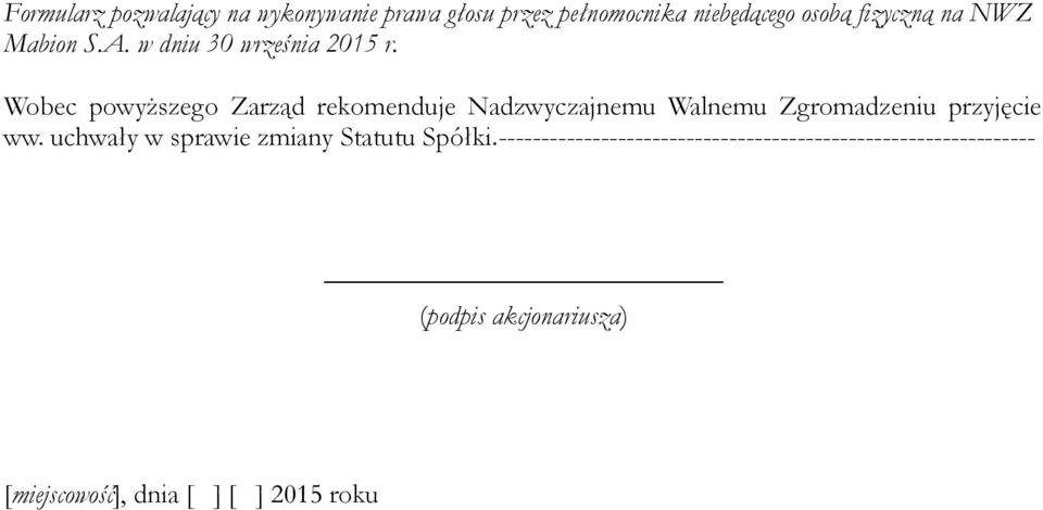 uchwały w sprawie zmiany Statutu Spółki.