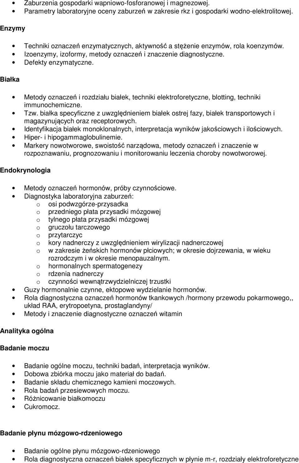 Metody oznaczeń i rozdziału białek, techniki elektroforetyczne, blotting, techniki immunochemiczne. Tzw.