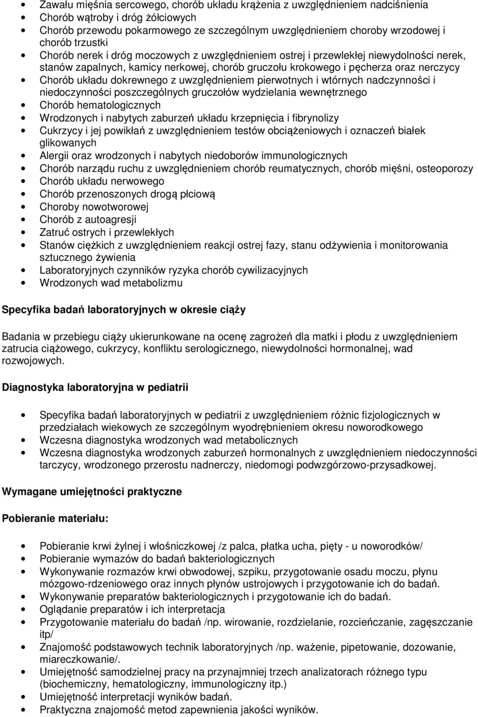 dokrewnego z uwzględnieniem pierwotnych i wtórnych nadczynności i niedoczynności poszczególnych gruczołów wydzielania wewnętrznego Chorób hematologicznych Wrodzonych i nabytych zaburzeń układu