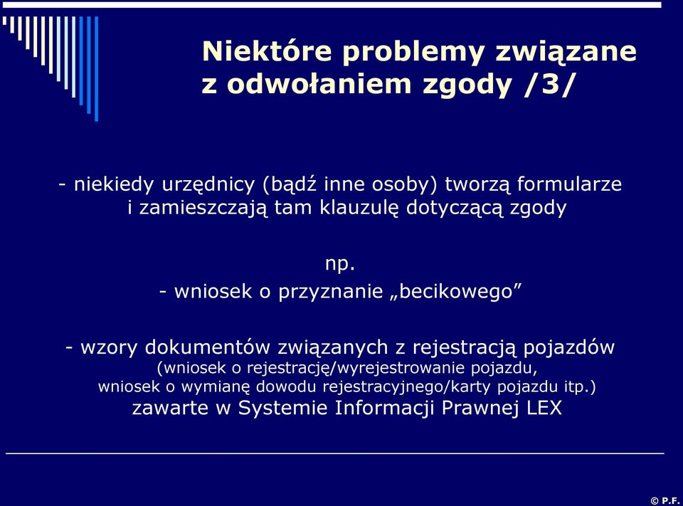 - wniosek o przyznanie becikowego - wzory dokumentów związanych z rejestracją pojazdów (wniosek o