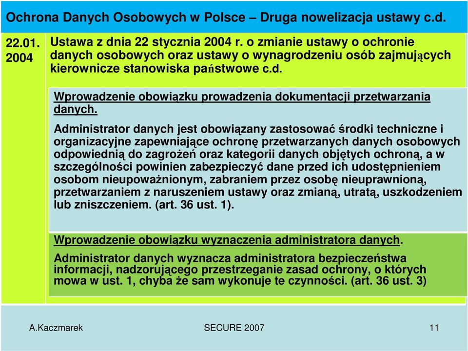 Administrator danych jest obowiązany zastosowaćśrodki techniczne i organizacyjne zapewniające ochronę przetwarzanych danych osobowych odpowiednią do zagrożeń oraz kategorii danych objętych ochroną, a