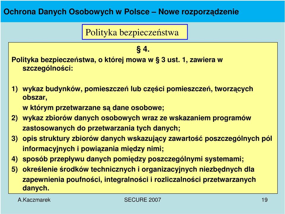 ze wskazaniem programów zastosowanych do przetwarzania tych danych; 3) opis struktury zbiorów danych wskazujący zawartość poszczególnych pól informacyjnych i powiązania między nimi;