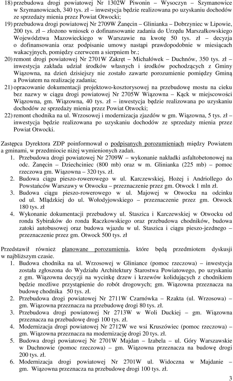 zł złożono wniosek o dofinansowanie zadania do Urzędu Marszałkowskiego Województwa Mazowieckiego w Warszawie na kwotę 50 tys.