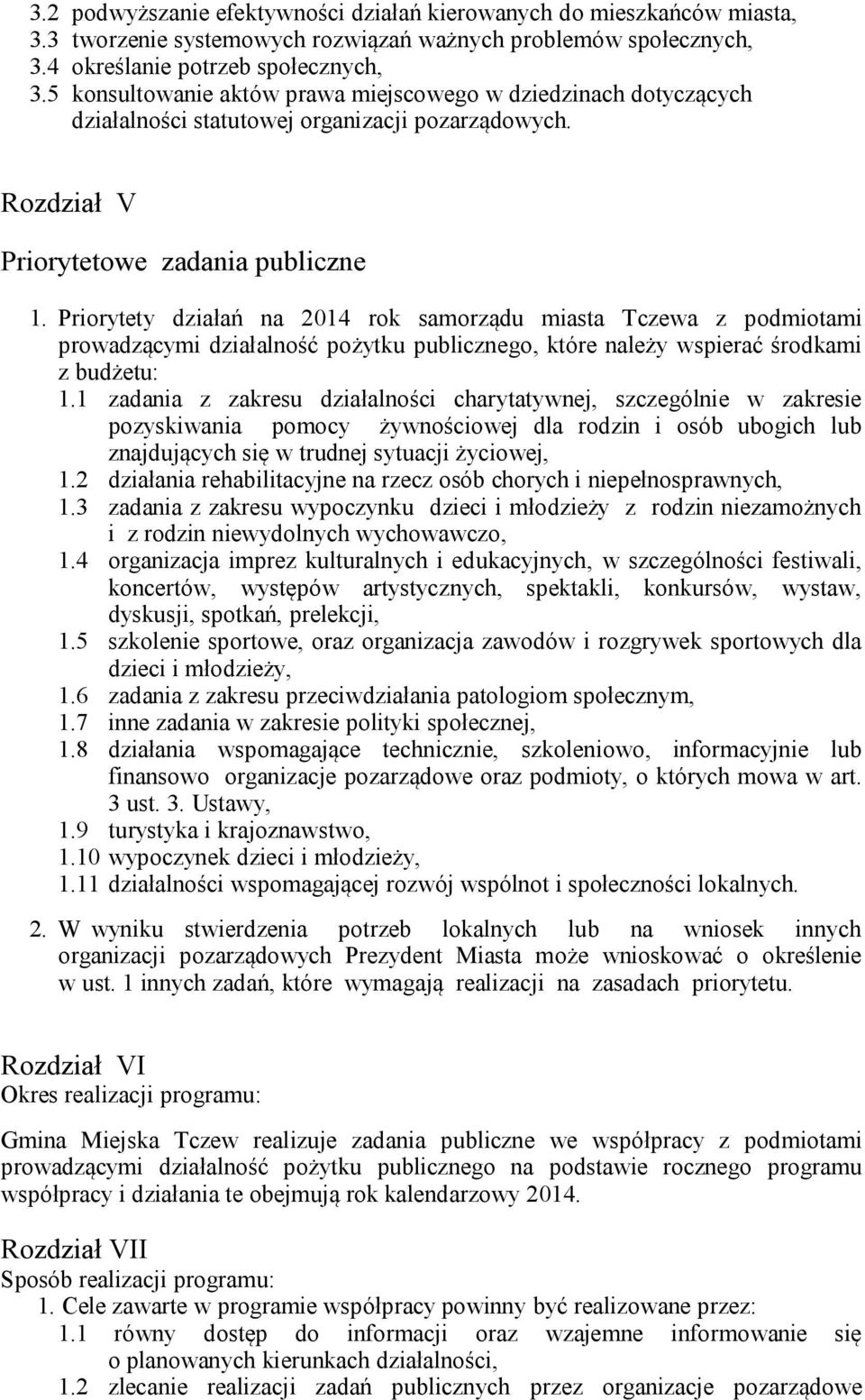 Priorytety działań na 2014 rok samorządu miasta Tczewa z podmiotami prowadzącymi działalność pożytku publicznego, które należy wspierać środkami z budżetu: 1.