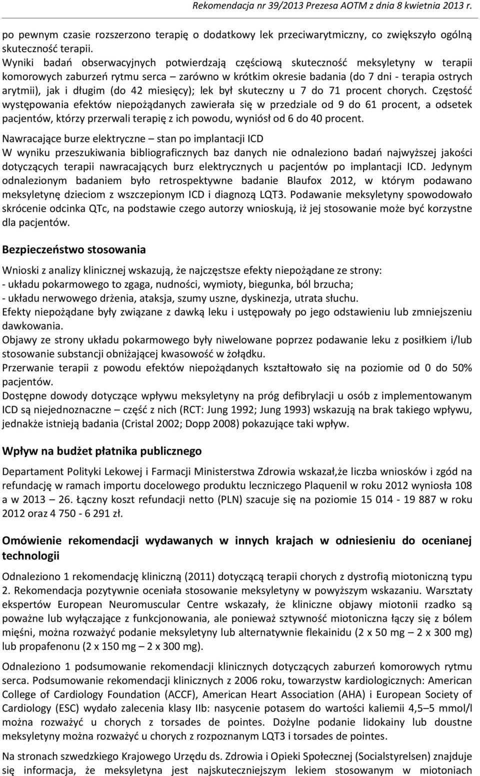 długim (do 42 miesięcy); lek był skuteczny u 7 do 71 procent chorych.