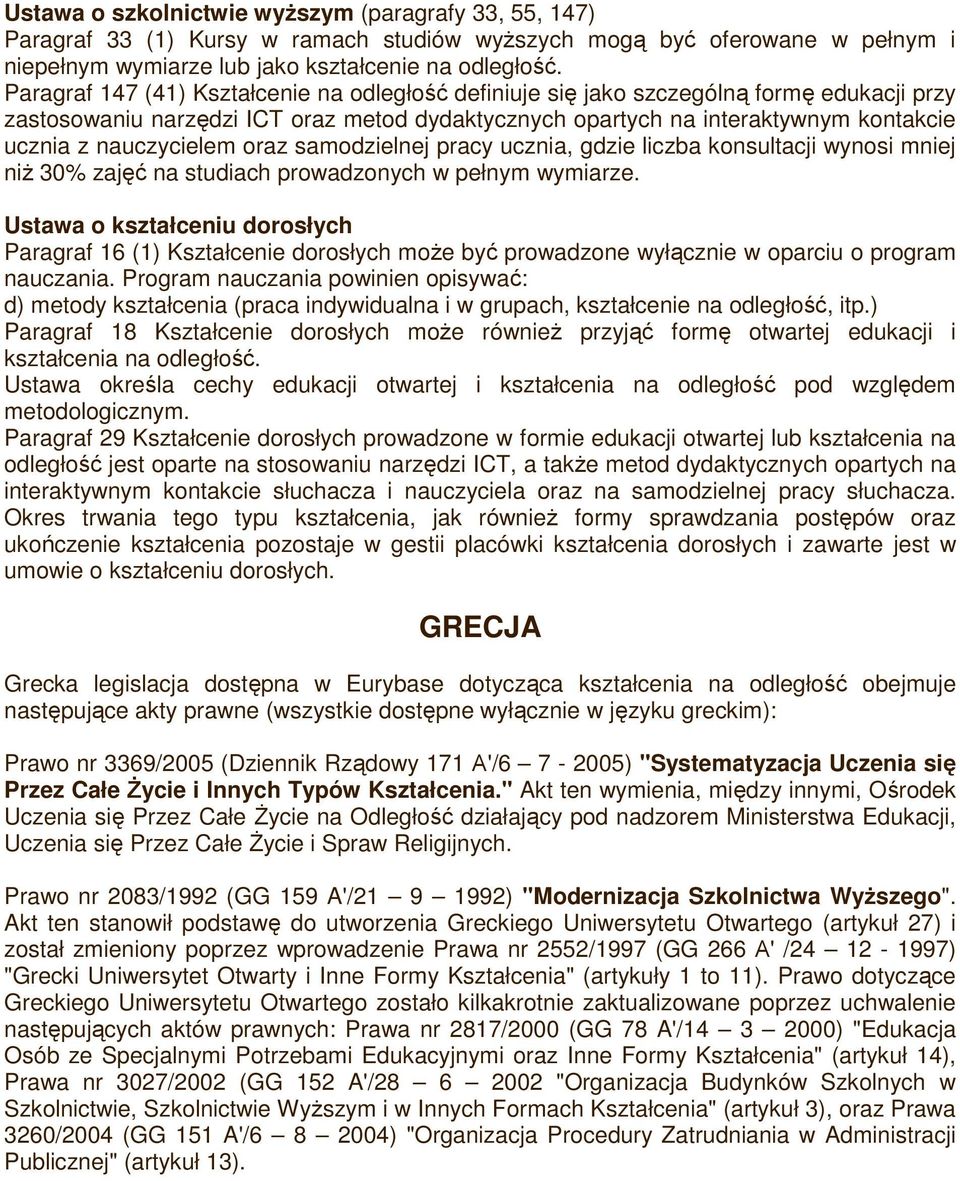 nauczycielem oraz samodzielnej pracy ucznia, gdzie liczba konsultacji wynosi mniej niŝ 30% zajęć na studiach prowadzonych w pełnym wymiarze.