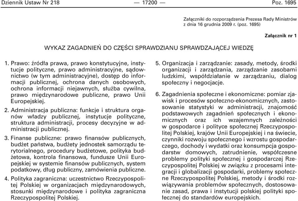 Prawo: êród a prawa, prawo konstytucyjne, instytucje polityczne, prawo administracyjne, sàdownictwo (w tym administracyjne), dost p do informacji publicznej, ochrona danych osobowych, ochrona