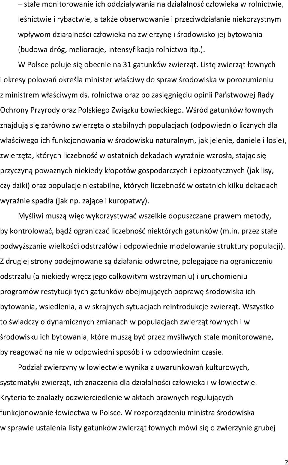 Listę zwierząt łownych i okresy polowań określa minister właściwy do spraw środowiska w porozumieniu z ministrem właściwym ds.