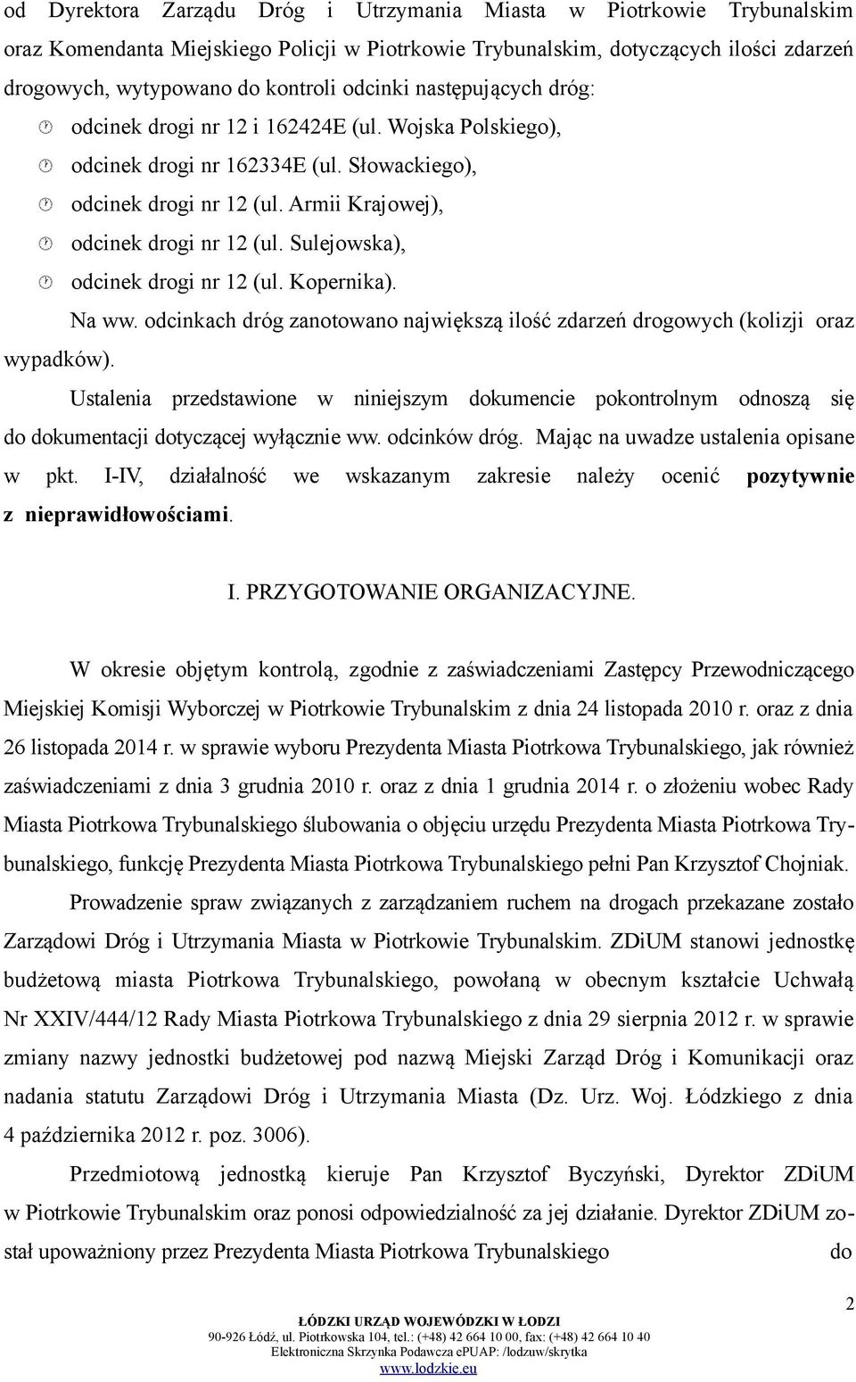 Sulejowska), odcinek drogi nr 12 (ul. Kopernika). Na ww. odcinkach dróg zanotowano największą ilość zdarzeń drogowych (kolizji oraz wypadków).