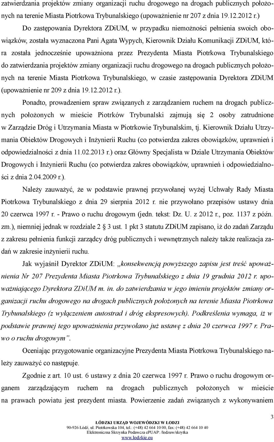 upoważniona przez Prezydenta Miasta Piotrkowa Trybunalskiego do zatwierdzania projektów zmiany organizacji ruchu drogowego na drogach publicznych położonych na terenie Miasta Piotrkowa