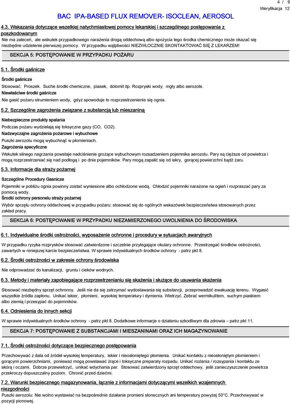 środka chemicznego może okazać się niezbędne udzielenie pierwszej pomocy. W przypadku wątpliwości NIEZWŁOCZNIE SKONTAKTOWAĆ SIĘ Z LEKARZEM! SEKCJA 5: POSTĘPOWANIE W PRZYPADKU POŻARU 5.1.