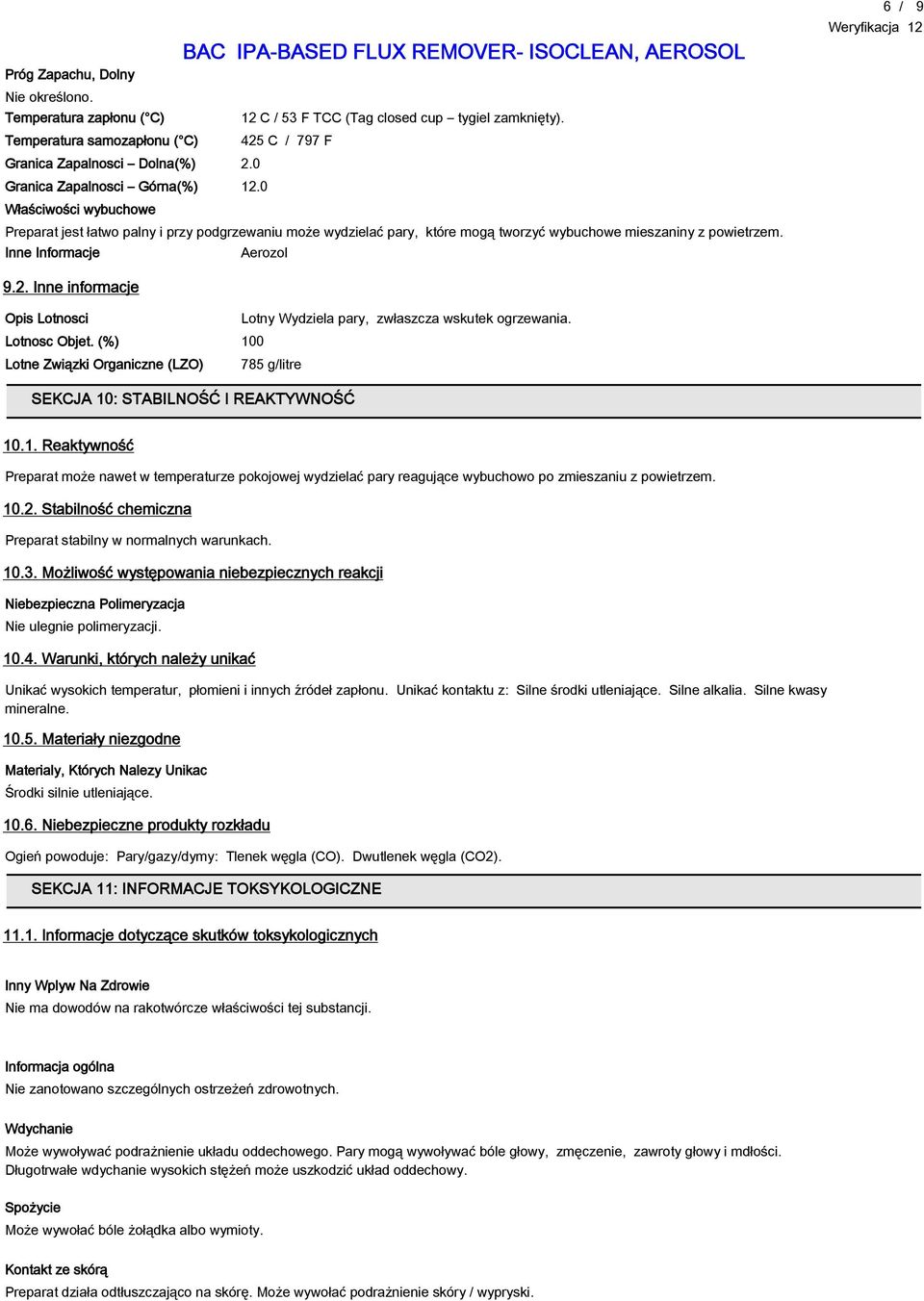 Inne Informacje Aerozol 6 / 9 9.2. Inne informacje Opis Lotnosci Lotny Wydziela pary, zwłaszcza wskutek ogrzewania. Lotnosc Objet.