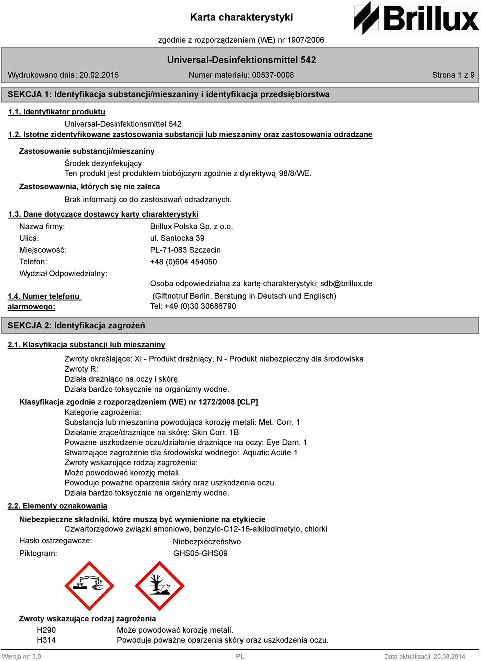 dyrektywą 8/8/WE. Zastosowawnia, których się nie zaleca Brak informacji co do zastosowań odradzanych. 1.3.