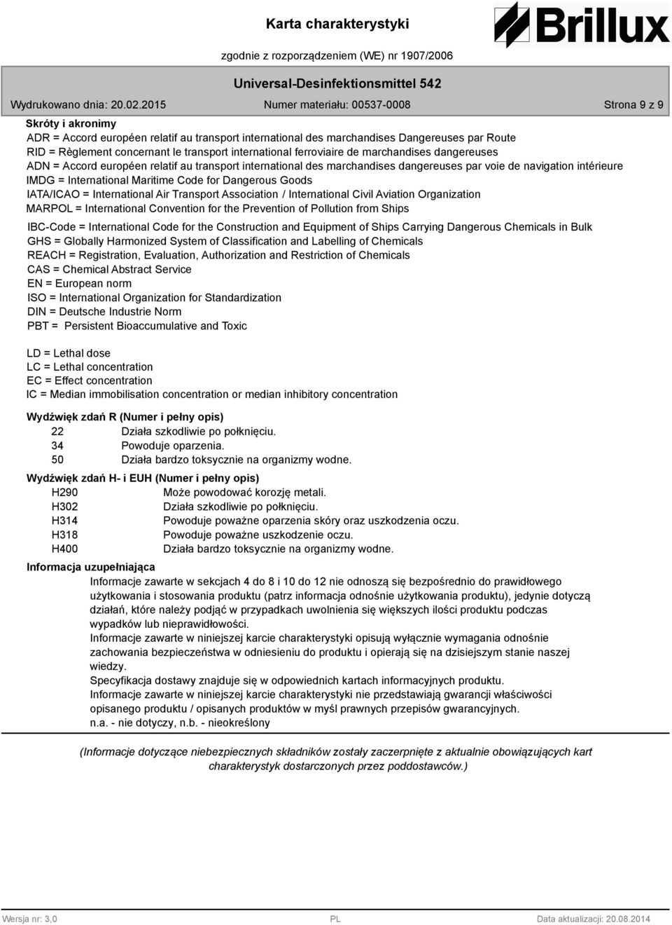 IATA/ICAO = International Air Transport Association / International Civil Aviation Organization MARPOL = International Convention for the Prevention of Pollution from Ships IBC-Code = International