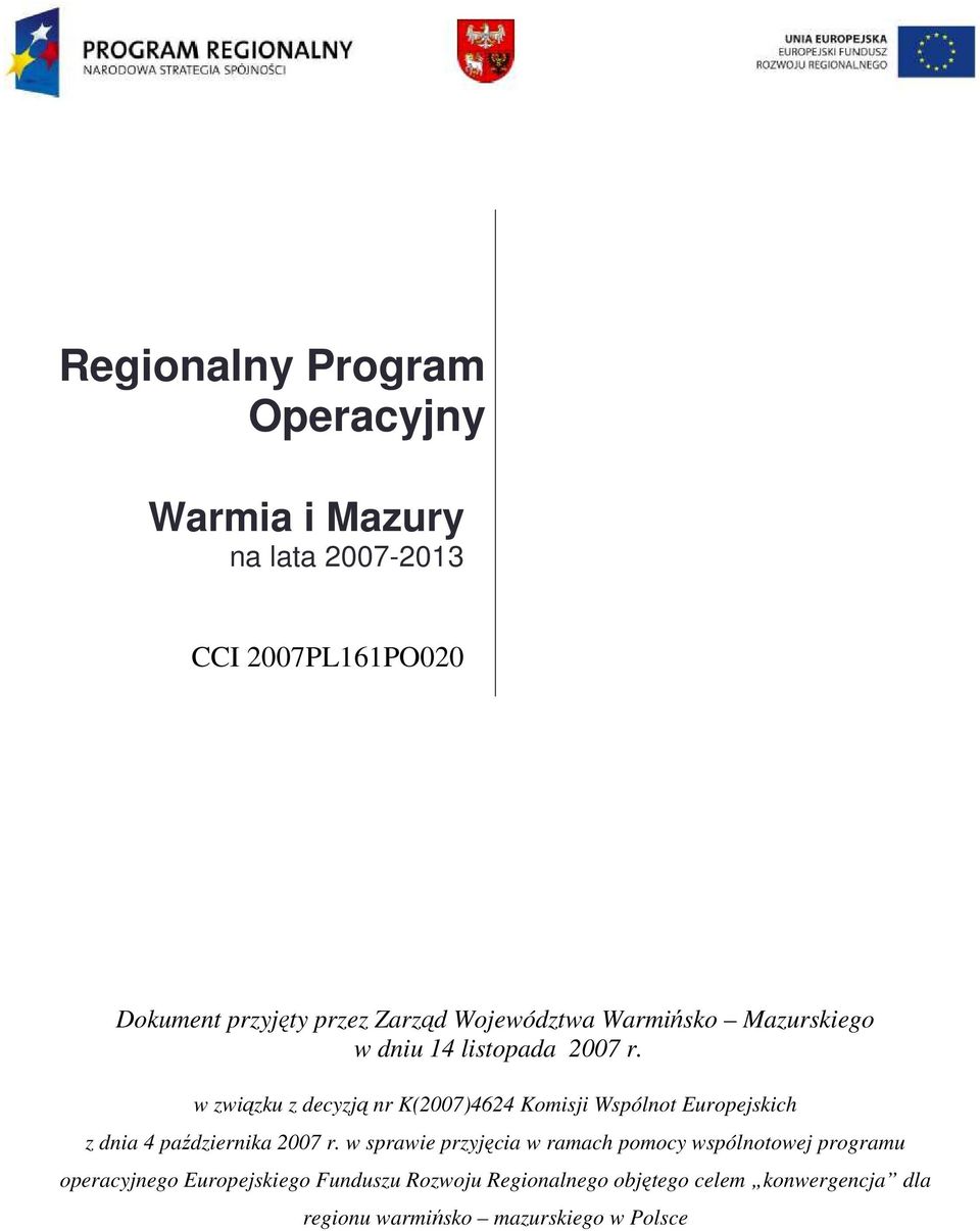 w związku z decyzją nr K(2007)4624 Komisji Wspólnot Europejskich z dnia 4 października 2007 r.