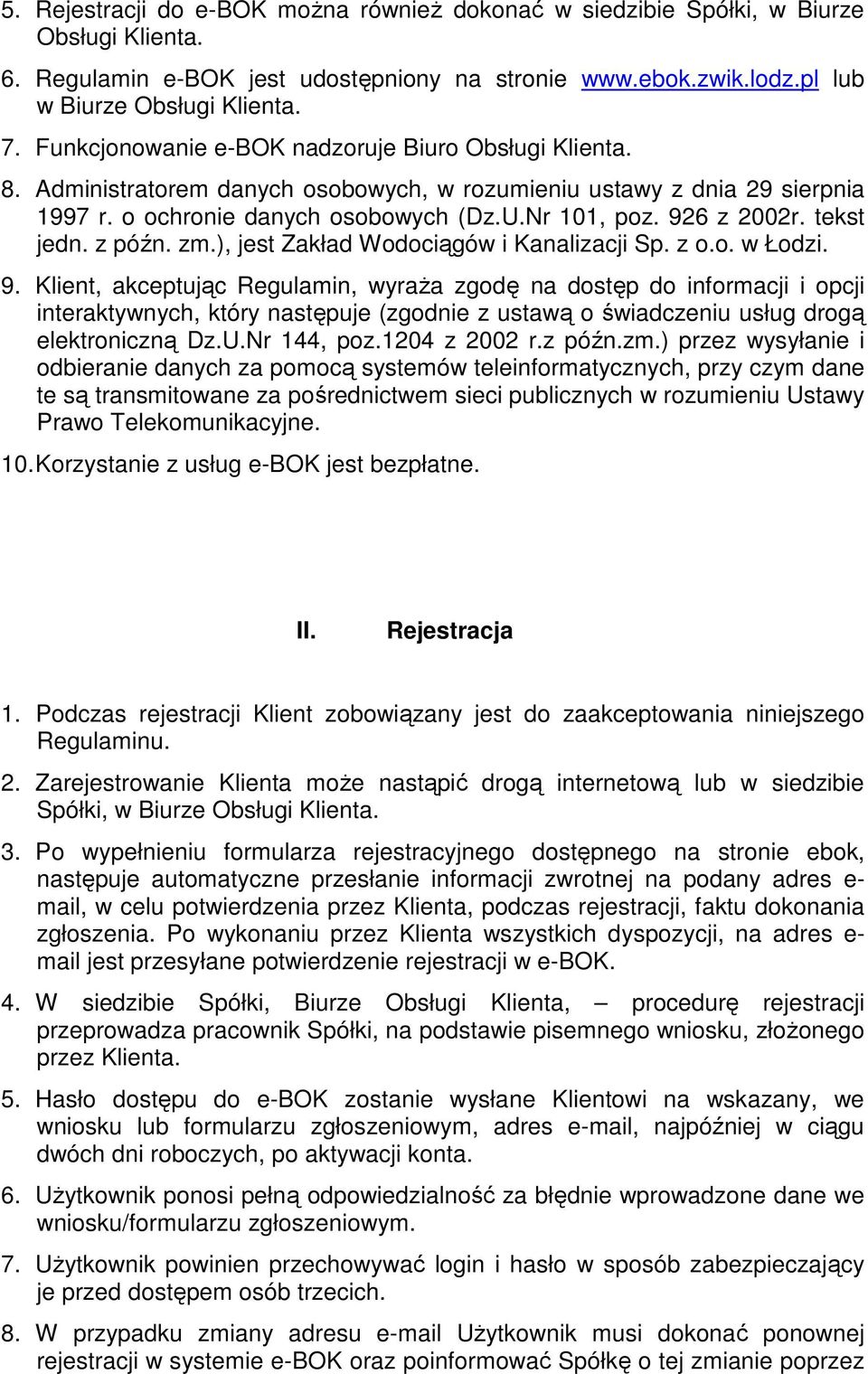 tekst jedn. z późn. zm.), jest Zakład Wodociągów i Kanalizacji Sp. z o.o. w Łodzi. 9.