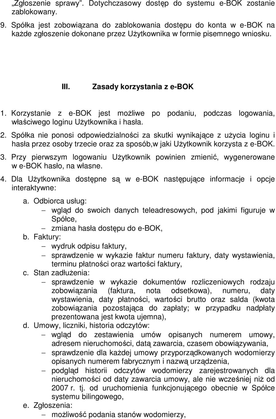 Korzystanie z e-bok jest możliwe po podaniu, podczas logowania, właściwego loginu Użytkownika i hasła. 2.