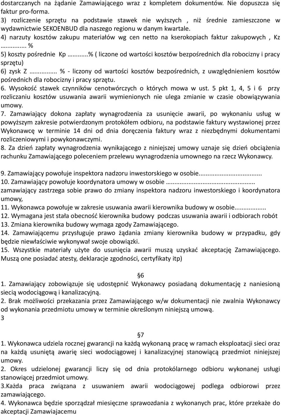 4) narzuty kosztów zakupu materiałów wg cen netto na kserokopiach faktur zakupowych, Kz... % 5) koszty pośrednie Kp.