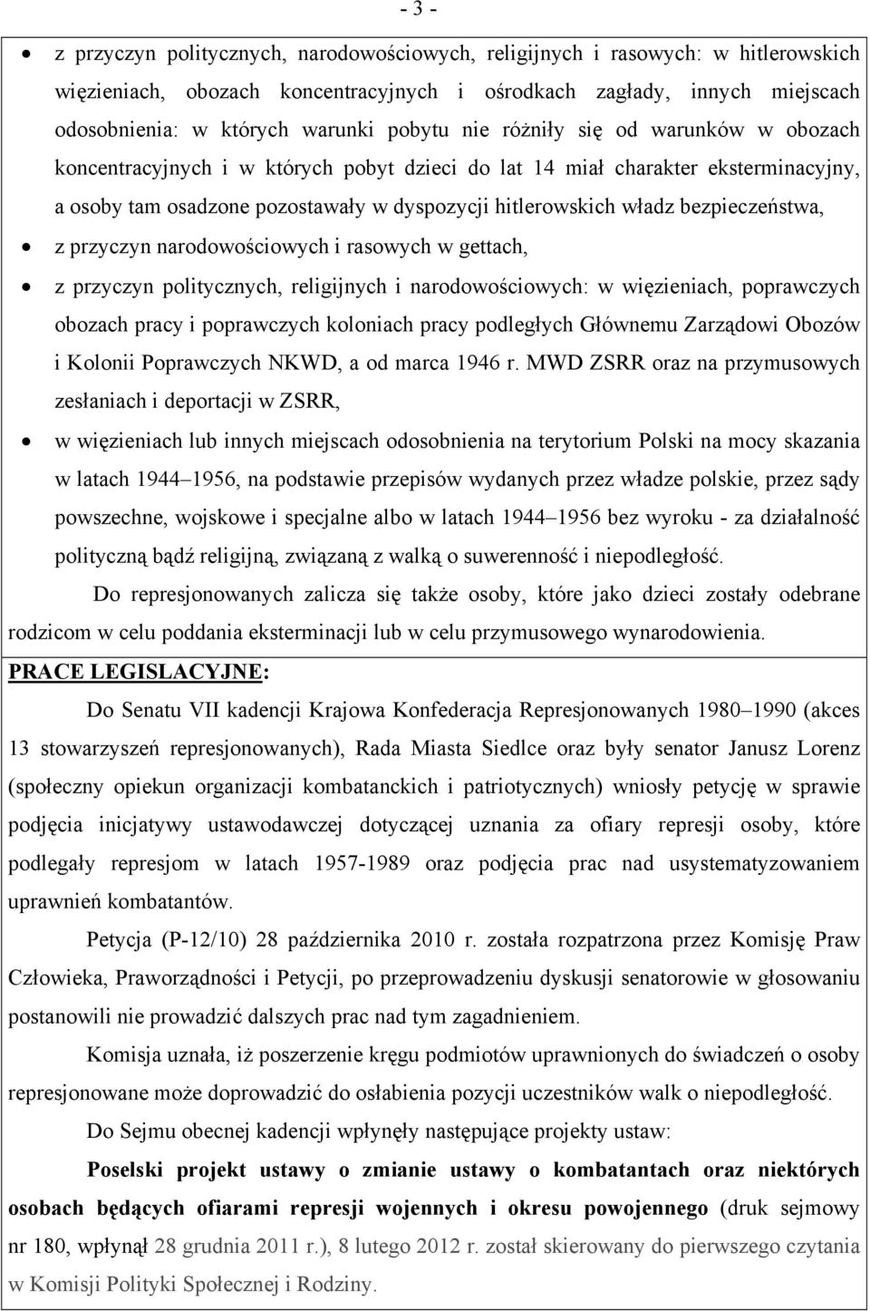 bezpieczeństwa, z przyczyn narodowościowych i rasowych w gettach, z przyczyn politycznych, religijnych i narodowościowych: w więzieniach, poprawczych obozach pracy i poprawczych koloniach pracy