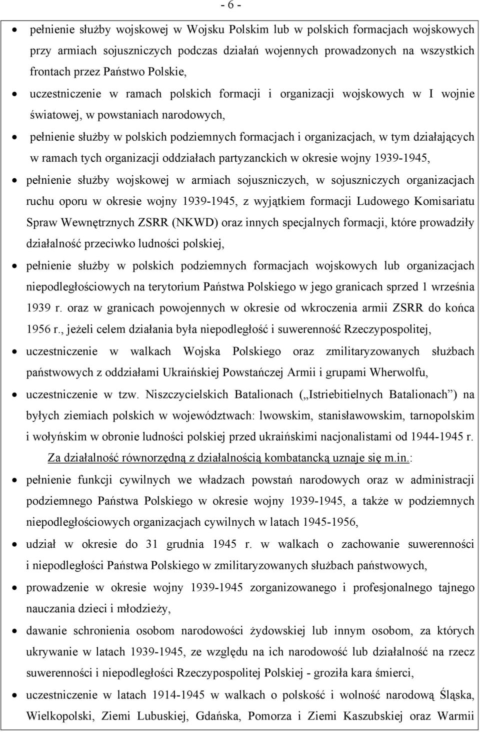 działających w ramach tych organizacji oddziałach partyzanckich w okresie wojny 1939-1945, pełnienie służby wojskowej w armiach sojuszniczych, w sojuszniczych organizacjach ruchu oporu w okresie