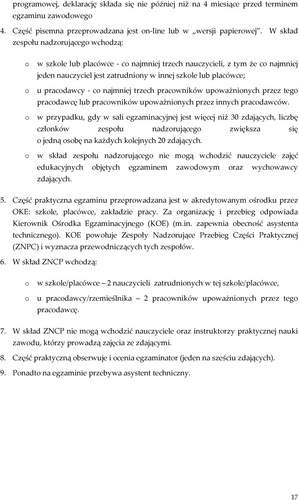 co najmniej trzech pracowników upoważnionych przez tego pracodawcę lub pracowników upoważnionych przez innych pracodawców.