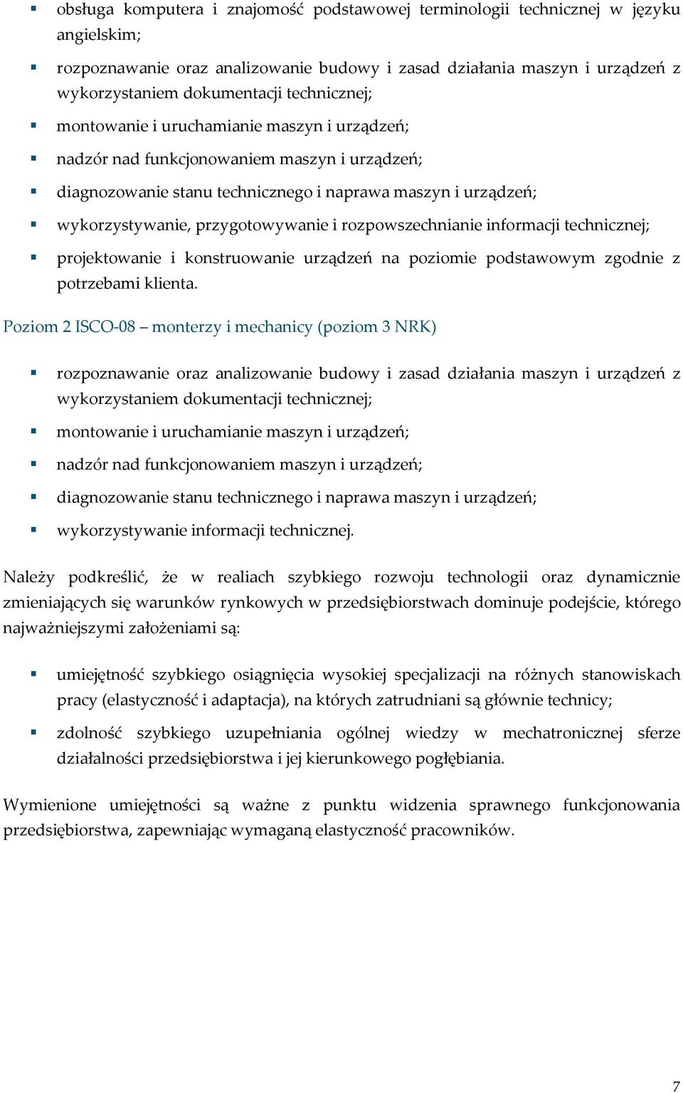 i rozpowszechnianie informacji technicznej; projektowanie i konstruowanie urządzeń na poziomie podstawowym zgodnie z potrzebami klienta.