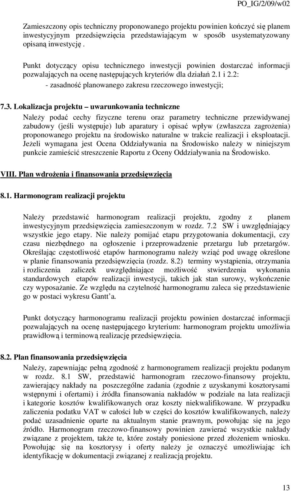 2: - zasadność planowanego zakresu rzeczowego inwestycji; 7.3.