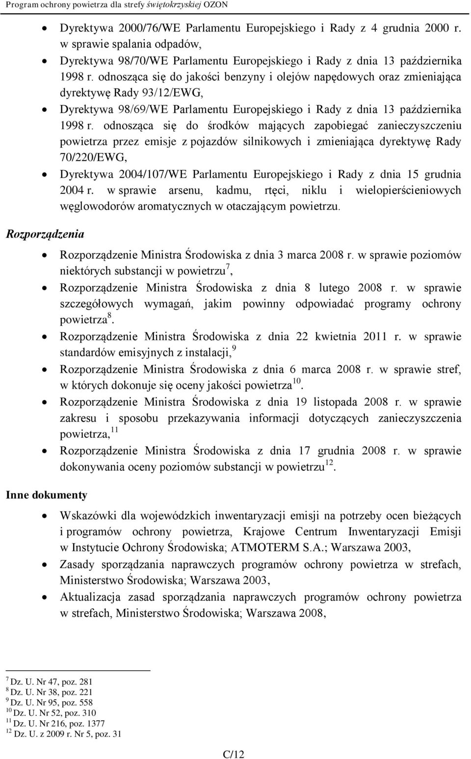 odnosząca się do środków mających zapobiegać zanieczyszczeniu powietrza przez emisje z pojazdów silnikowych i zmieniająca dyrektywę Rady 70/220/EWG, Dyrektywa 2004/107/WE Parlamentu Europejskiego i