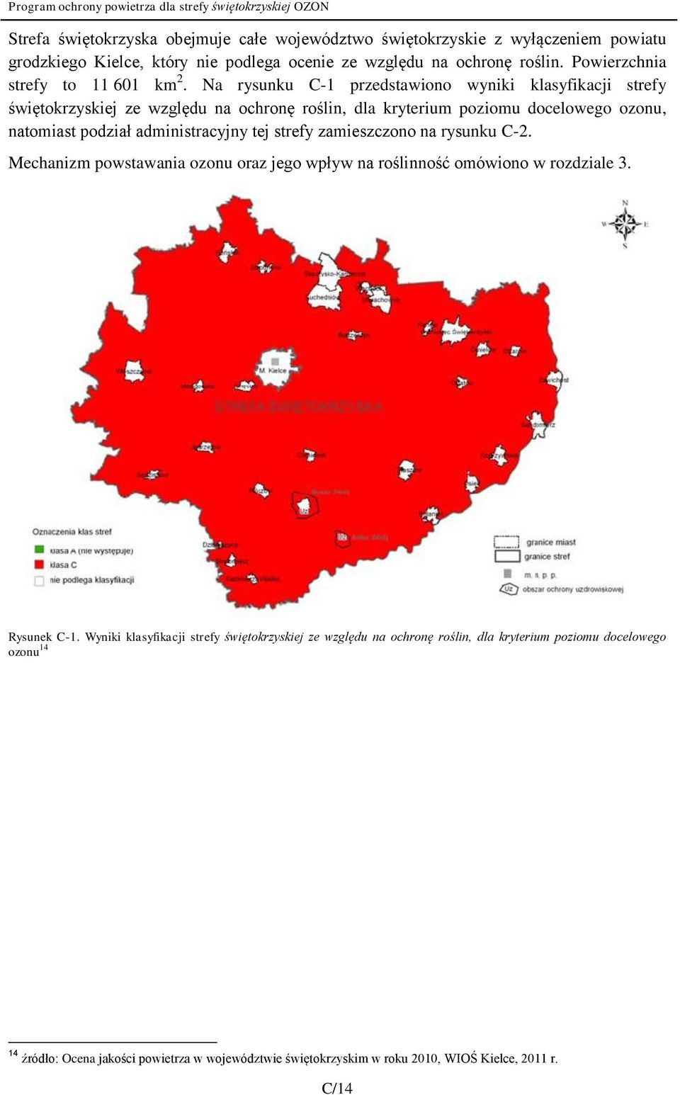 Na rysunku C-1 przedstawiono wyniki klasyfikacji strefy świętokrzyskiej ze względu na ochronę roślin, dla kryterium poziomu docelowego ozonu, natomiast podział administracyjny tej