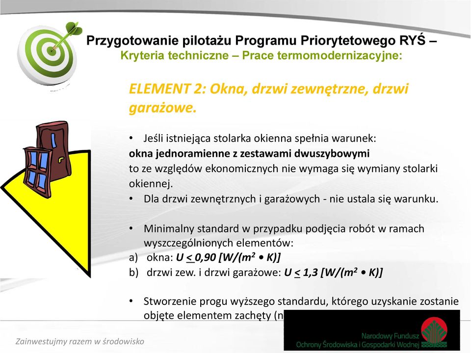 Dla drzwi zewnętrznych i garażowych - nie ustala się warunku.