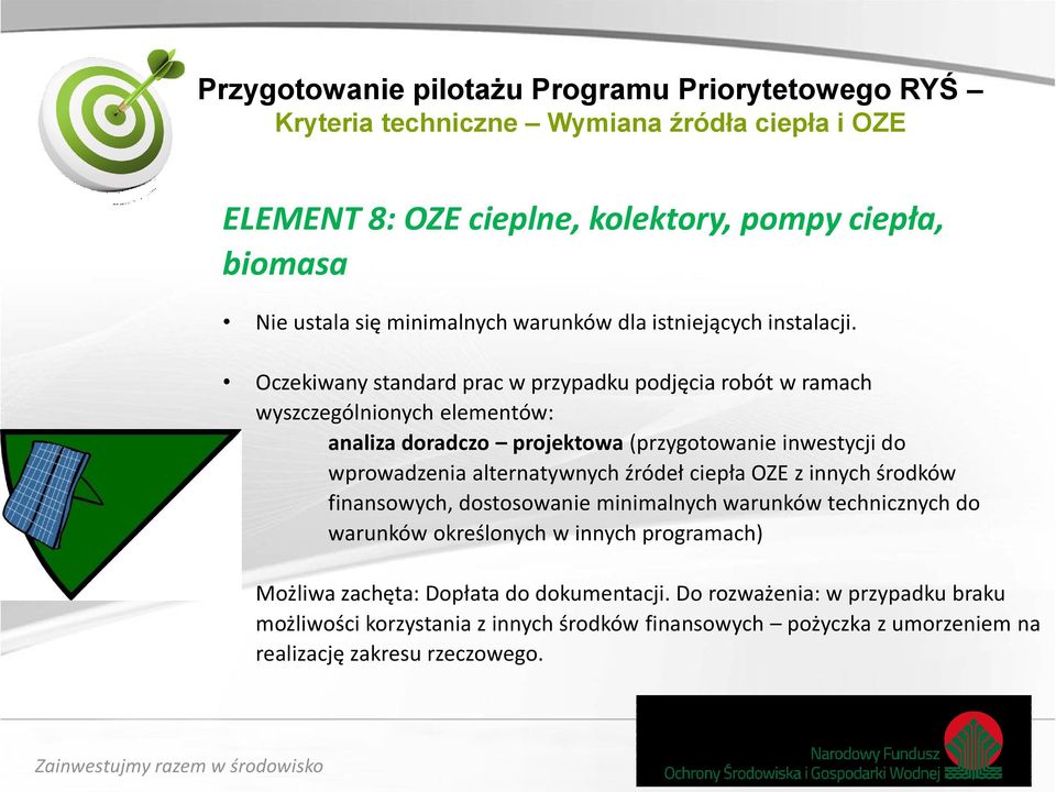 Oczekiwany standard prac w przypadku podjęcia robót w ramach wyszczególnionych elementów: analiza doradczo projektowa (przygotowanie inwestycji do wprowadzenia