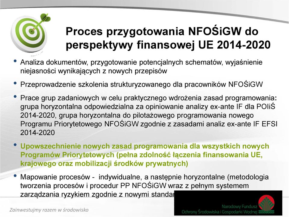 POIiŚ 2014-2020, grupa horyzontalna do pilotażowego programowania nowego Programu Priorytetowego NFOŚiGW zgodnie z zasadami analiz ex-ante IF EFSI 2014-2020 Upowszechnienie nowych zasad programowania
