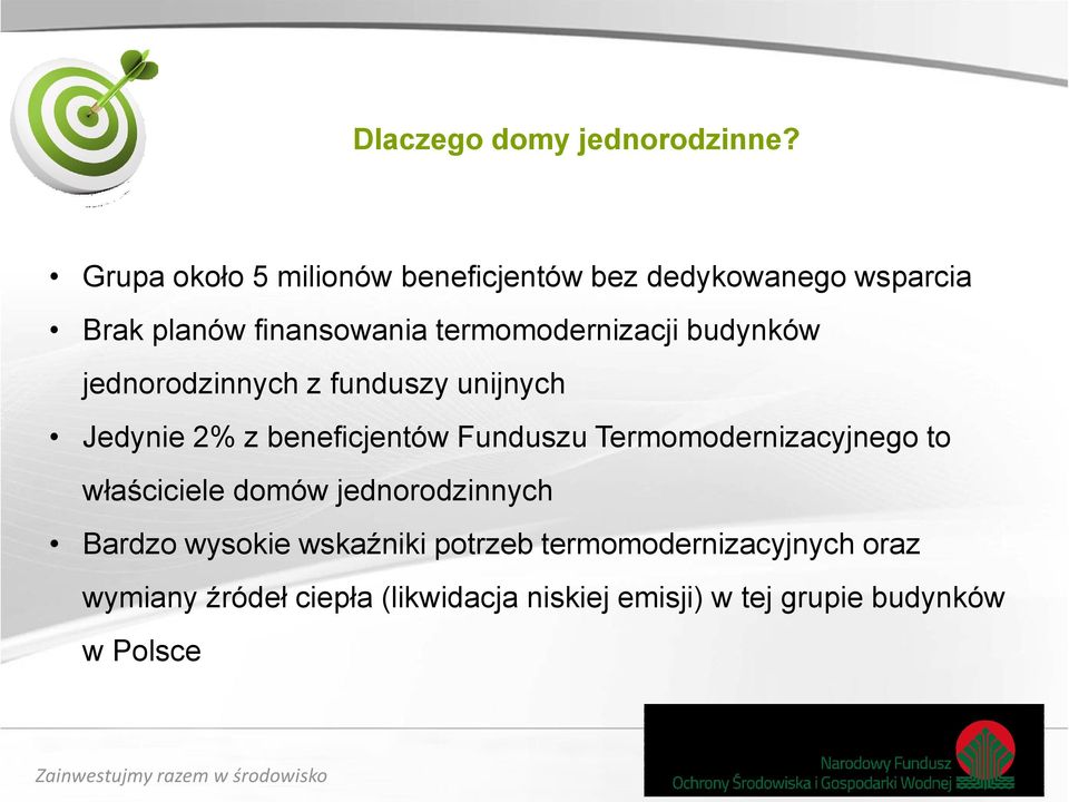 termomodernizacji budynków jednorodzinnych z funduszy unijnych Jedynie 2% z beneficjentów Funduszu