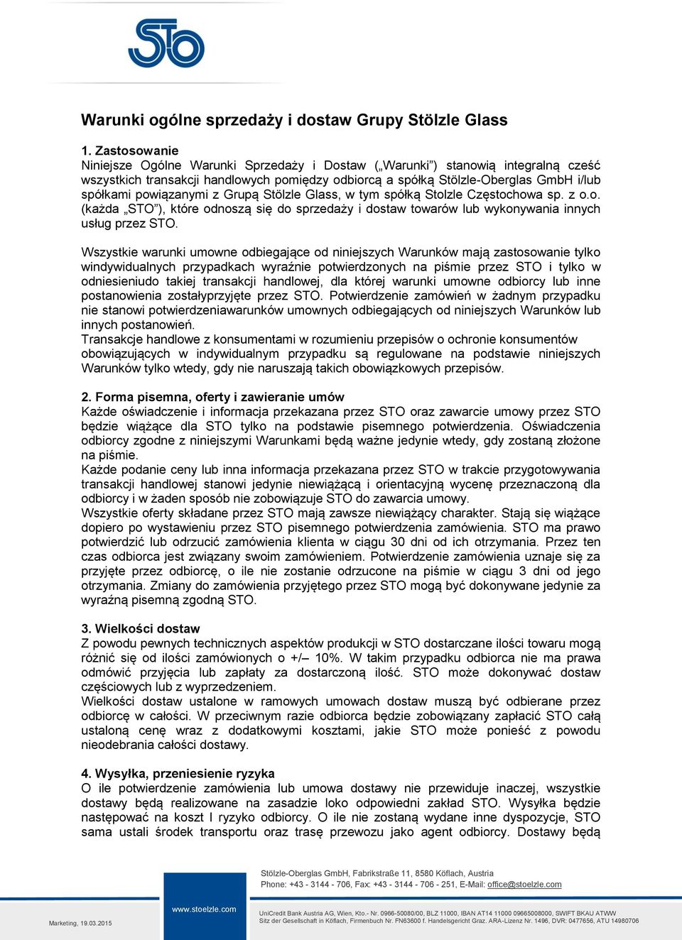 powiązanymi z Grupą Stölzle Glass, w tym spółką Stolzle Częstochowa sp. z o.o. (każda STO ), które odnoszą się do sprzedaży i dostaw towarów lub wykonywania innych usług przez STO.