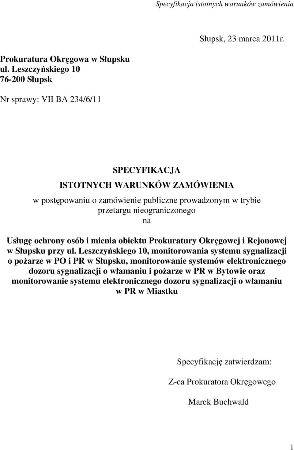 przetargu nieograniczonego na Usługę ochrony osób i mienia obiektu Prokuratury Okręgowej i Rejonowej w Słupsku przy ul.