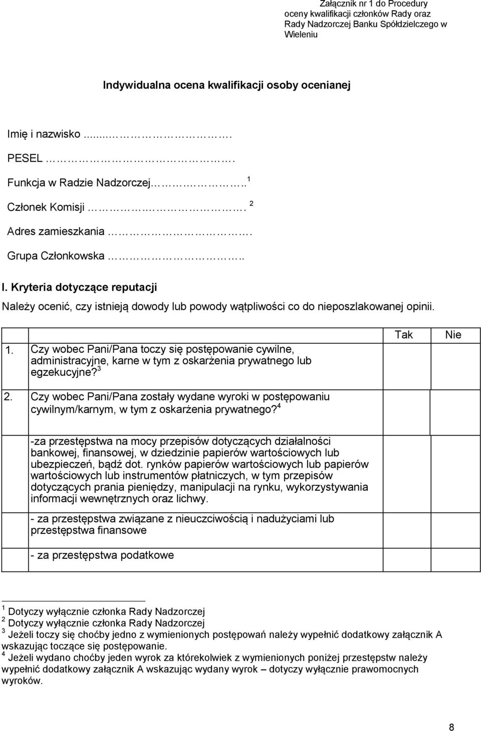 Kryteria dotyczące reputacji Należy ocenić, czy istnieją dowody lub powody wątpliwości co do nieposzlakowanej opinii. 1.