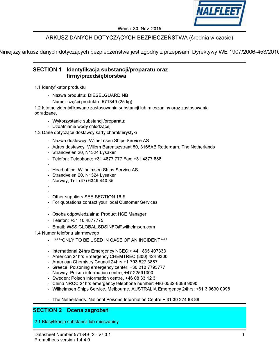 2 Istotne zidentyfikowane zastosowania substancji lub mieszaniny oraz zastosowania odradzane. Wykorzystanie substancji/preparatu: Uzdatnianie wody chłodzącej 1.