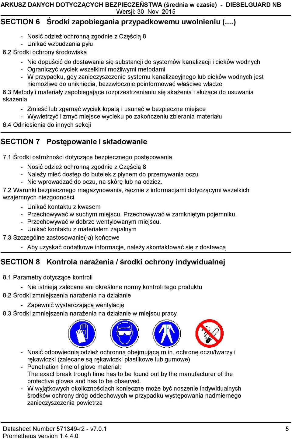 2 Środki ochrony środowiska Nie dopuścić do dostawania się substancji do systemów kanalizacji i cieków wodnych Ograniczyć wyciek wszelkimi możliwymi metodami W przypadku, gdy zanieczyszczenie systemu