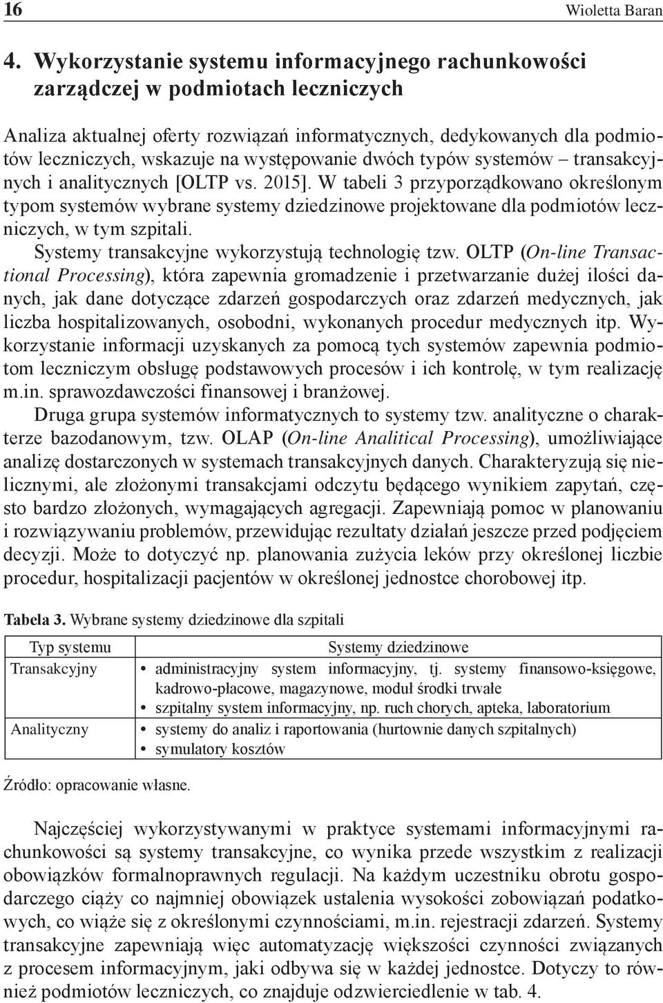 występowanie dwóch typów systemów transakcyjnych i analitycznych [OLTP vs. 2015].