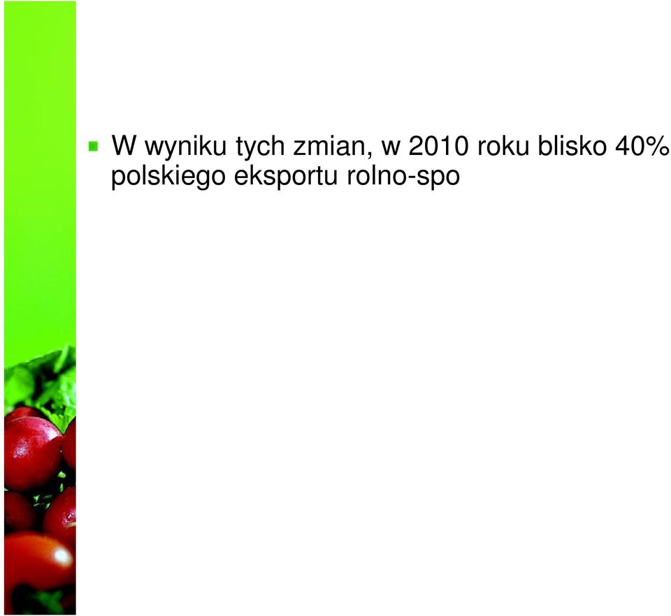 Skuteczne stratege konkurowana jakoścą były typowe dla handlu produktam przemysłu spożywczego, znaczne rzadzej stosowano je w handlu produktam rolnctwa.