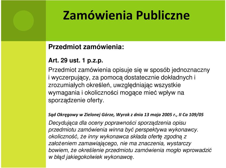 wymagania i okoliczności mogące mieć wpływ na sporządzenie oferty. Sąd Okręgowy w Zielonej Górze, Wyrok z dnia 13 maja 2005 r.