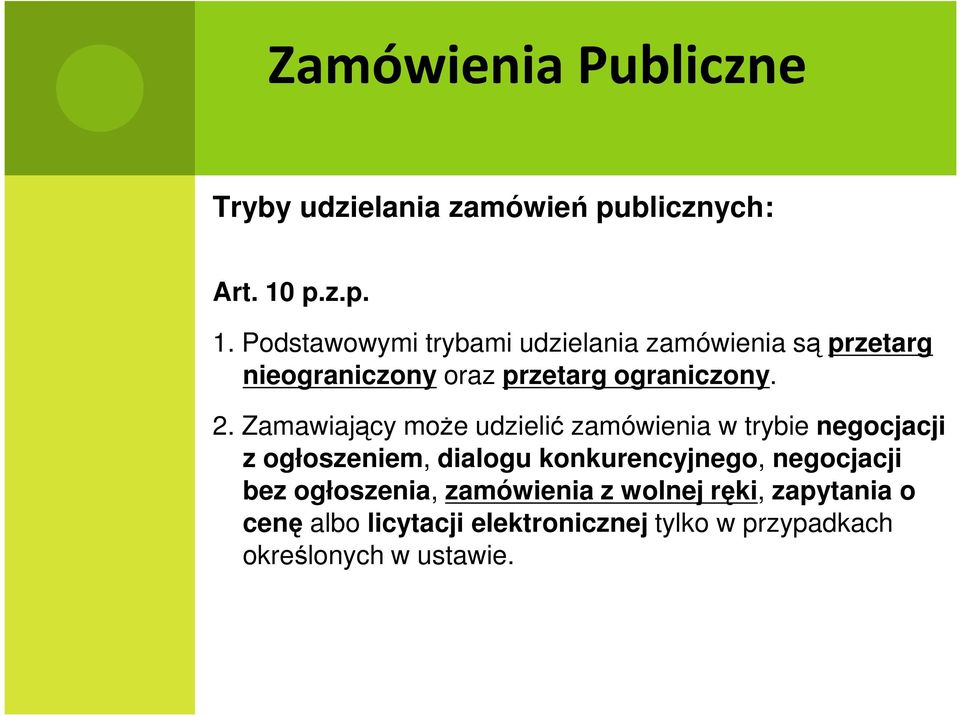 Podstawowymi trybami udzielania zamówienia są przetarg nieograniczony oraz przetarg ograniczony. 2.