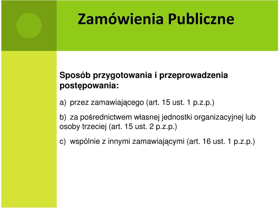 z.p.) b) za pośrednictwem własnej jednostki organizacyjnej lub