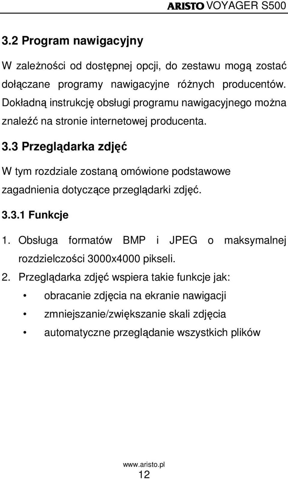 3 Przeglądarka zdjęć W tym rozdziale zostaną omówione podstawowe zagadnienia dotyczące przeglądarki zdjęć. 3.3.1 Funkcje 1.