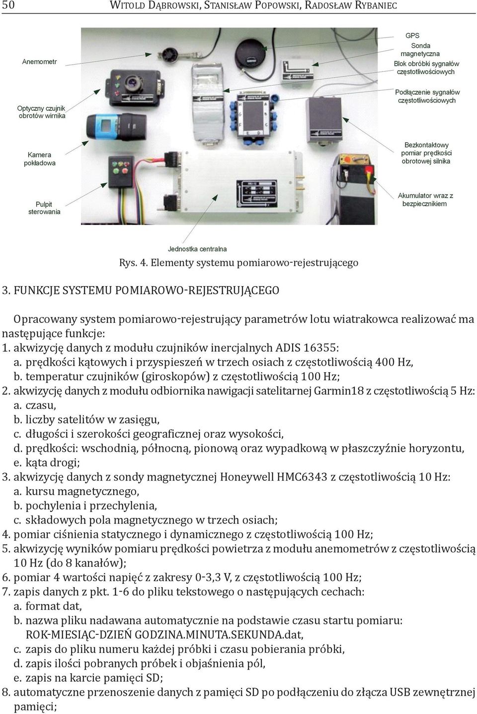 akwizycję danych z modułu czujników inercjalnych adis 16355: a. prędkości kątowych i przyspieszeń w trzech osiach z częstotliwością 400 Hz, b.