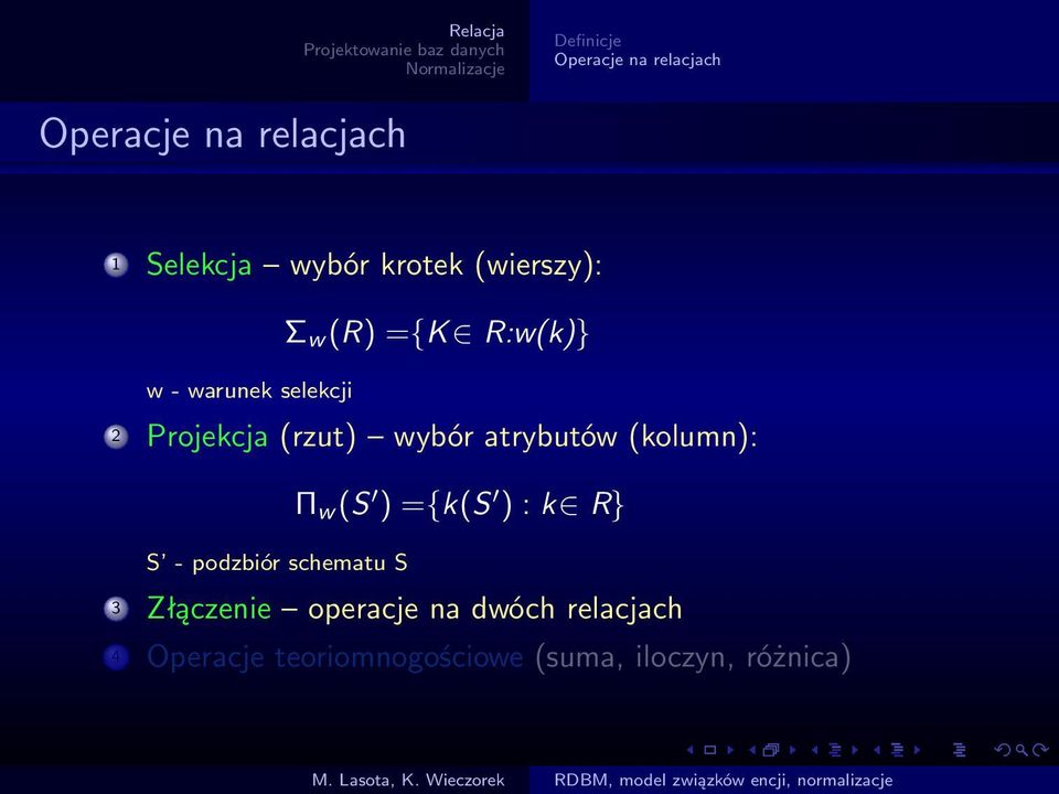 atrybutów (kolumn): Π w (S ) ={k(s ) : k R} S - podzbiór schematu S 3