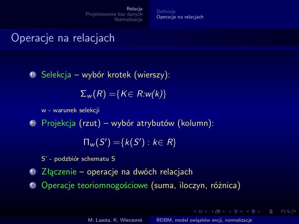 atrybutów (kolumn): Π w (S ) ={k(s ) : k R} S - podzbiór schematu S 3