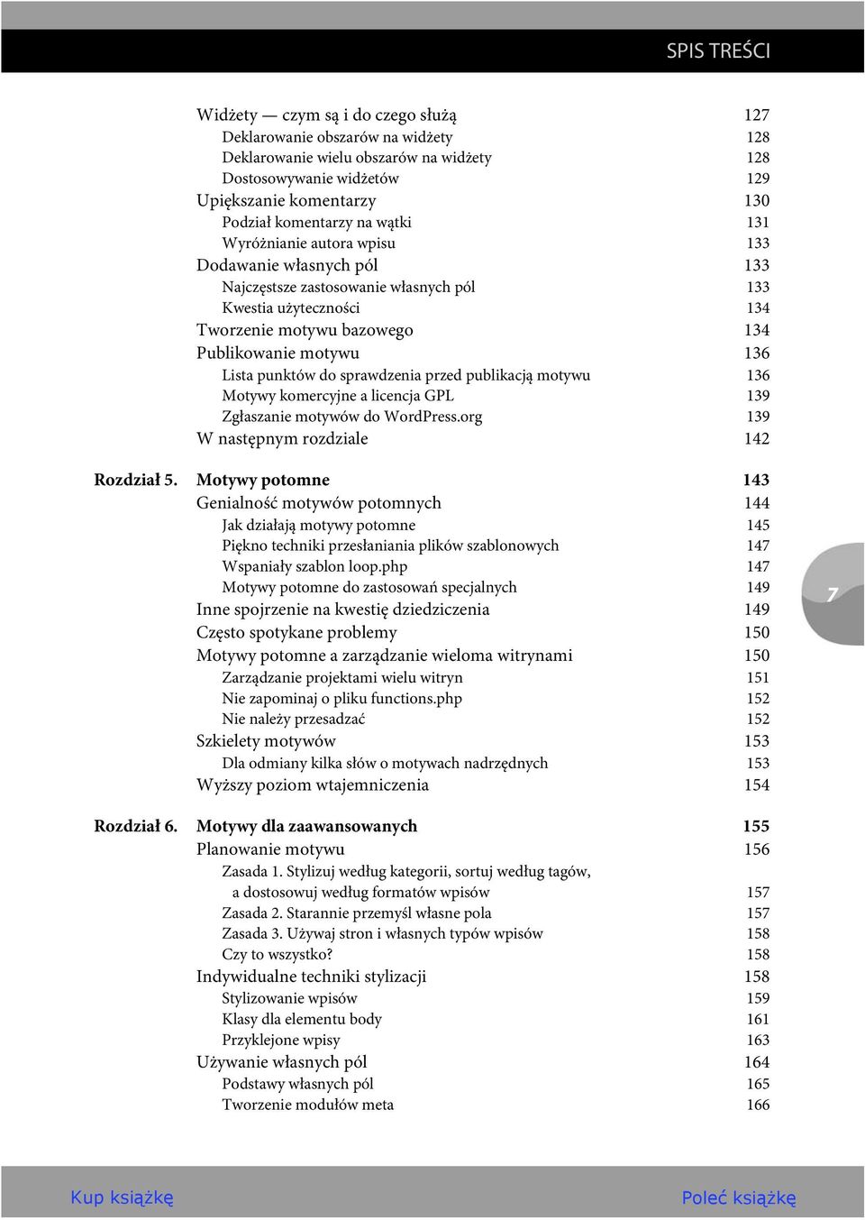 136 Lista punktów do sprawdzenia przed publikacją motywu 136 Motywy komercyjne a licencja GPL 139 Zgłaszanie motywów do WordPress.org 139 W następnym rozdziale 142 Rozdział 5.